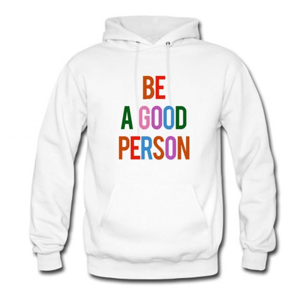 Be A Good Person Hoodie (BSM)