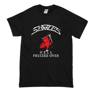 Eagles Hell Freezes Over T Shirt (BSM)