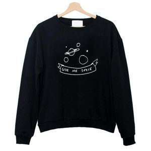 Give Me Space Sweatshirt (BSM)