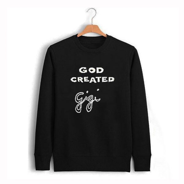 God created gigi Sweatshirt (BSM)