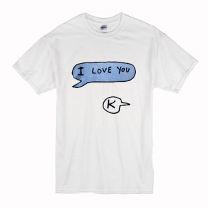 I love you K T Shirt (BSM)