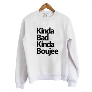 Kinda bad kinda boujee Sweatshirt (BSM)