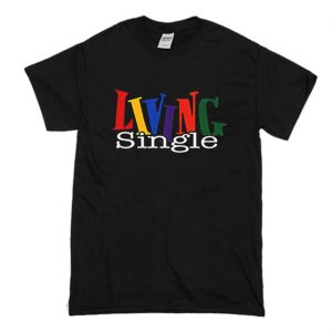 Living Single T Shirt (BSM)