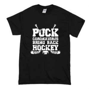 Puck Corona Virus Bring Back Hockey T Shirt (BSM)