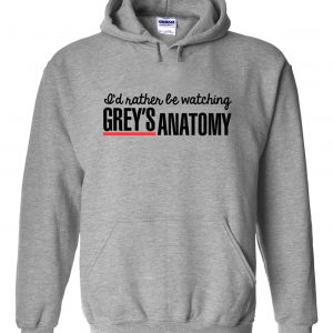 Rather Be Watching Grey’s Anatomy Hoodie (BSM)
