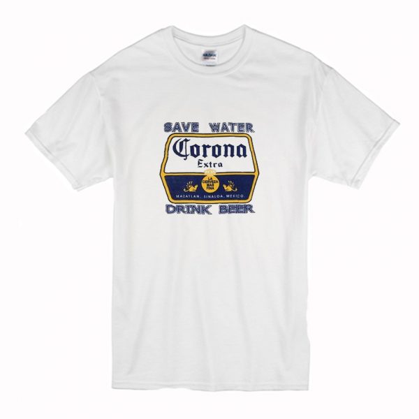 Save Water Corona Drink Beer T Shirt (BSM)