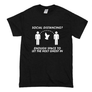 Social Distancing Holy Ghost T Shirt (BSM)