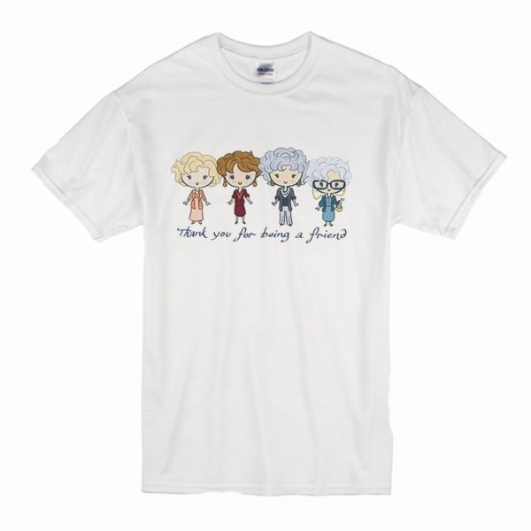 Thank You For Being A Friend The Golden Girls T Shirt (BSM)