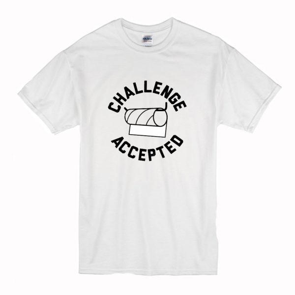 Toilet Paper Challenge Accepted T-Shirt (BSM)