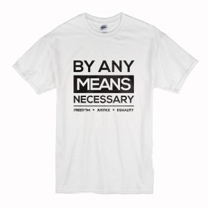 By Any Means Necessary T-Shirt (BSM)
