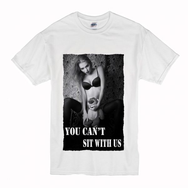 You can’t sit with us T Shirt (BSM)