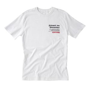 Dream On Dreamer Quotes T-Shirt (BSM)