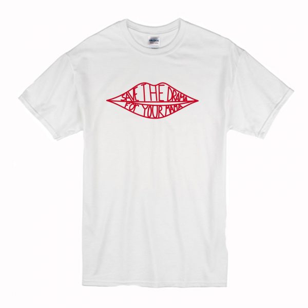 Save The Drama For Your Mama T-Shirt (BSM)