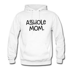 Asshole Mom Hoodie (BSM)