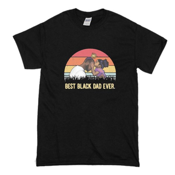 Best Black Dad Ever T Shirt (BSM)