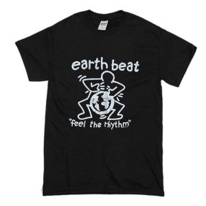 Earth Beat Feel The Rhythm T-Shirt (BSM)