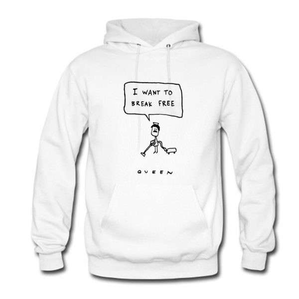 I want to break free Queen Hoodie (BSM)