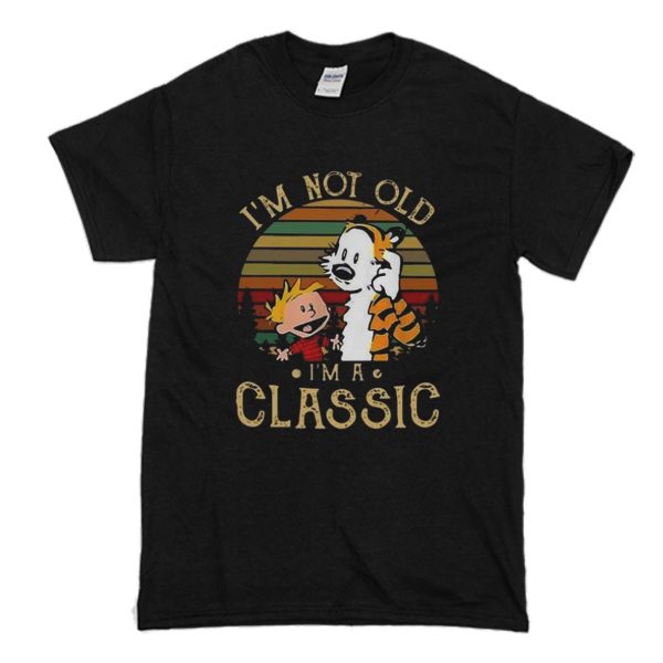 Vintage Calvin and Hobbes I'm not old I'm a Classic T Shirt (BSM)