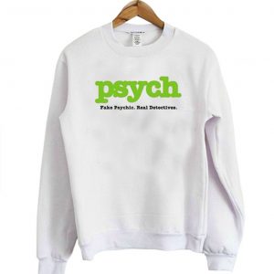 Psych Fake Psych Real Detective Sweatshirt (BSM)