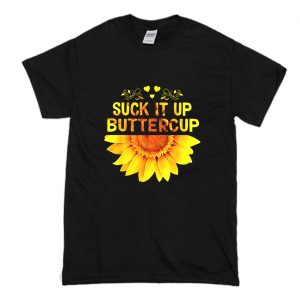 Sunflower Suck It Up Buttercup T-Shirt (BSM)