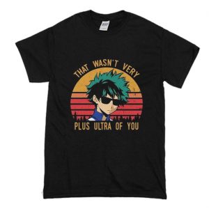 That Wasn't Very Plus Ultra Of You Adam Izuku Midoriya Deku T Shirt (BSM)