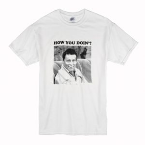 Friends Joey How You Doin T-Shirt (BSM)