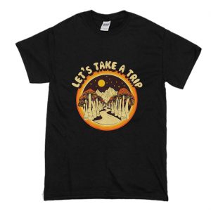 Let’s Take a Trip Mushroom T Shirt (BSM)