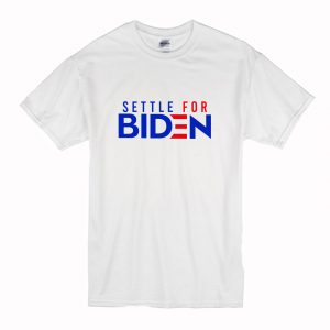 Settle For Biden T Shirt (BSM)