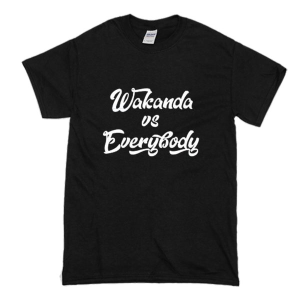 Wakanda vs Everybody T Shirt (BSM)