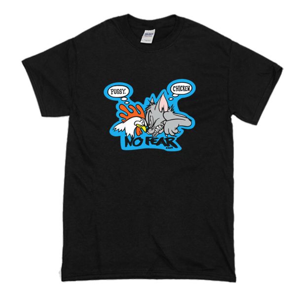 PUSSY CHICKEN, NO FEAR GEAR T Shirt (BSM)