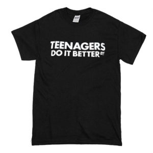 Teenagers do it better T-Shirt (BSM)