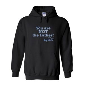You Are Not The Father Hoodie (BSM)