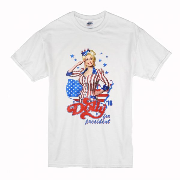 Dolly parton for president america T Shirt (BSM)