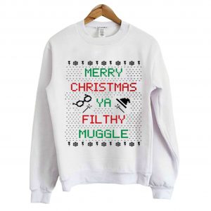 Merry Christmas Ya Filthy Muggle Sweatshirt (BSM)