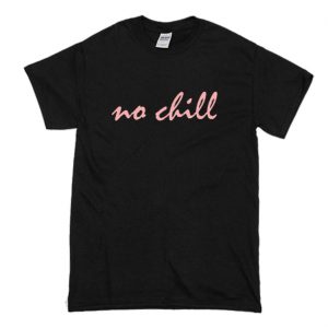 No-Chill T-Shirt (BSM)