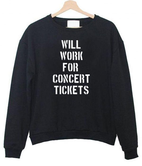 Will Work For Concert Tickets Sweatshirt (BSM)