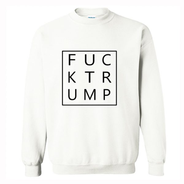 Fuck Trump Sweatshirt (BSM)