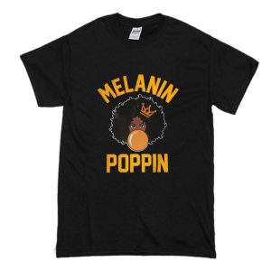 Melanin Poppin T Shirt Black (BSM)