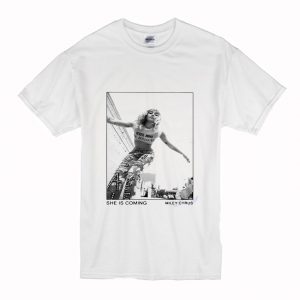 Miley Cyrus She Is Coming T Shirt (BSM)