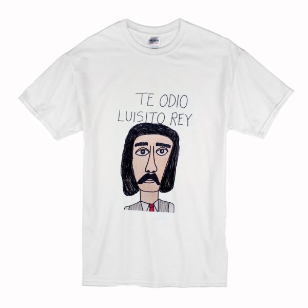 Te Odio Luisito Rey T-Shirt (BSM)