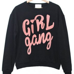 Girl Gang Sweatshirt (BSM)