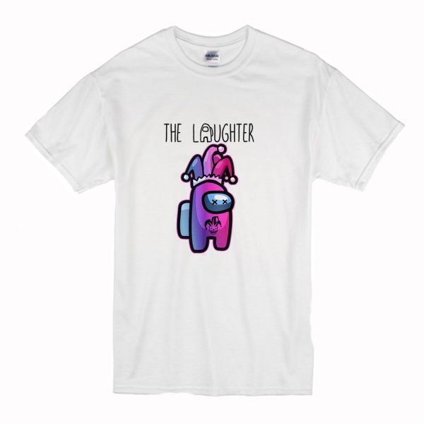 The Laughter - Among Us T Shirt (BSM)