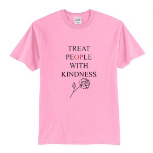 Treat People With Kindness Rose T-Shirt (BSM)