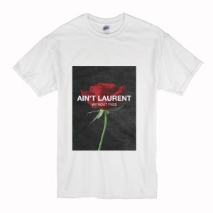 Ain’t Laurent Without Yves Rose T-Shirt (BSM)