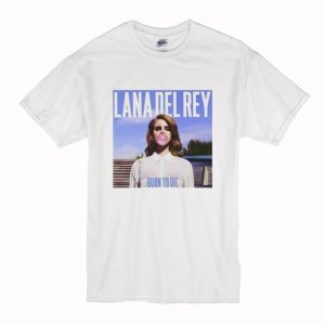 Lana Del Rey Born To Die Bubblegum T-Shirt (BSM)