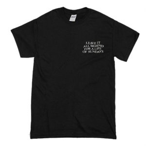 Leave it all Behind quotes T-Shirt (BSM)