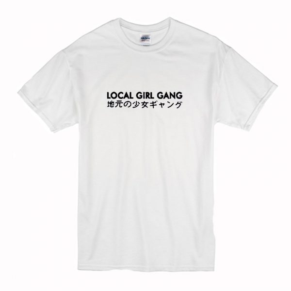 Local Girl Gang Japanese T Shirt (BSM)