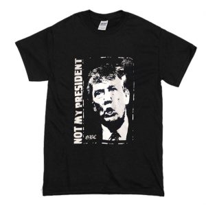 Donald Trump is NOT My President T Shirt Black (BSM)