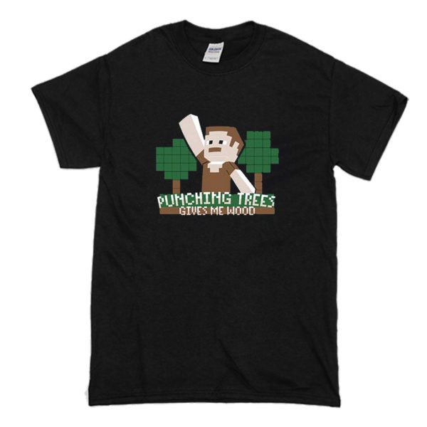 Punching Trees Gives Me Wood T-Shirt (BSM)