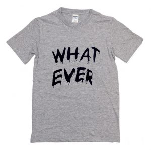 Whatever T-Shirt (BSM)